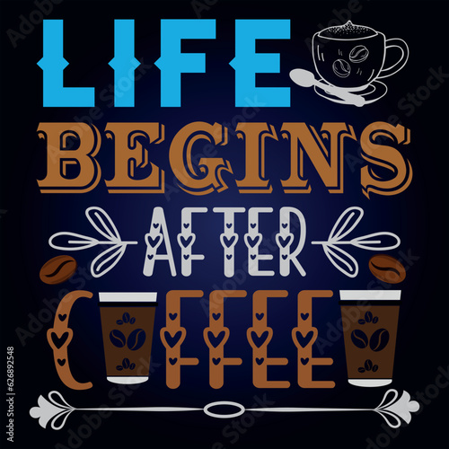creative Coffee t-shirt design typography vector graphic. life begins after coffee. Shirt design, T-shirt Design vector, café, black, cup, drink, quote,