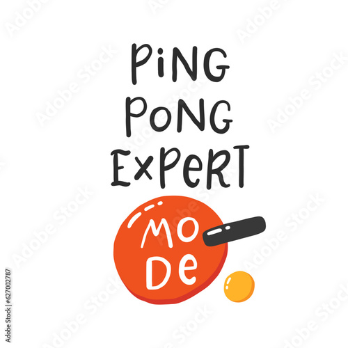 Ping pong slogan. Hand drawn illustration with typography. Racket silhouette and ball for playing table tennis. Stylized lettering sport symbol. Poster template, banner design element.