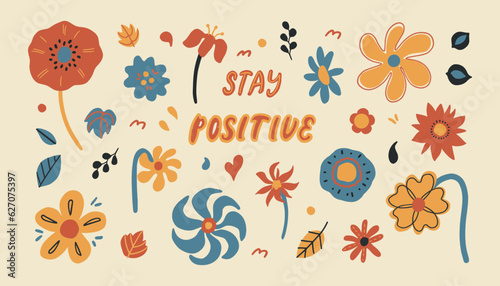 Cartoon groovy floral set. Various retro botanical elements, hand drawn decorative flowers and leaves. Stay positive quote lettering vector