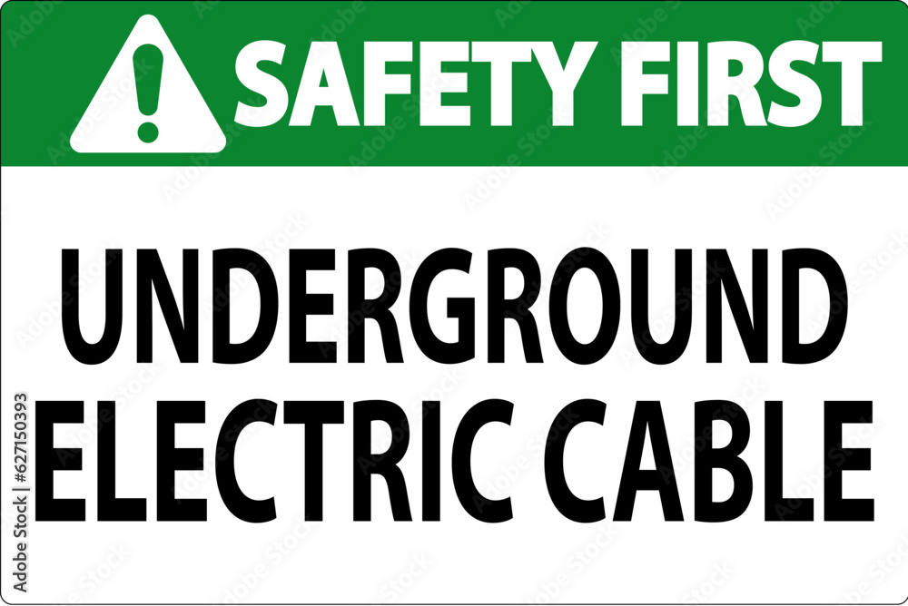 Safety First Sign, Underground Electric Cable Safety First Sign, Underground Electric Cable