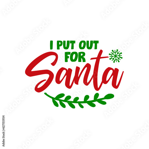 I Put Out For Santa SVG