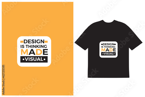 Design is Thinking Made Visual Typography T-Shirt- Design. inspirational quotes t-shirt design, vector quotes lettering t-shirt design for print photo