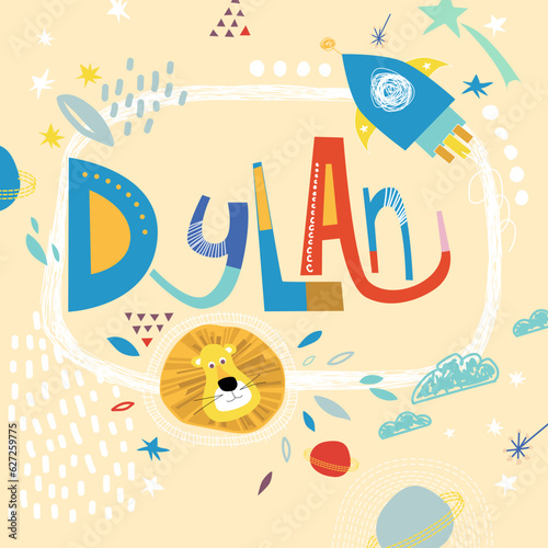 Bright card with beautiful name Dylan in planets, lion and simple forms. Awesome male name design in bright colors. Tremendous vector background for fabulous designs
