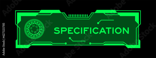 Green color of futuristic hud banner that have word specification on user interface screen on black background