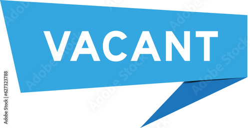 Blue color speech banner with word vacant on white background