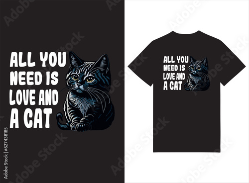 All You Need Is Love And A Cat Illustrated T-shirt Design