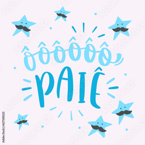 ôôôôôô paiê. hey daddy in brazilian portuguese. Modern hand Lettering. vector.