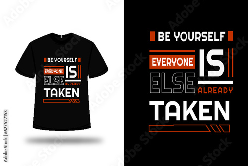 t-shirt Be yourself; everyone else is already taken color red and white