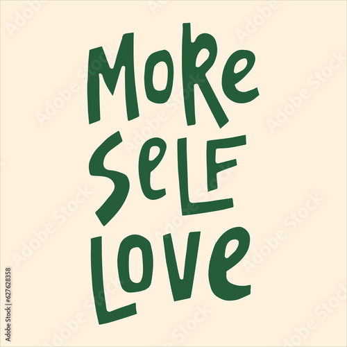 More self love - hand-drawn quote. Creative lettering illustration for posters, cards, etc.