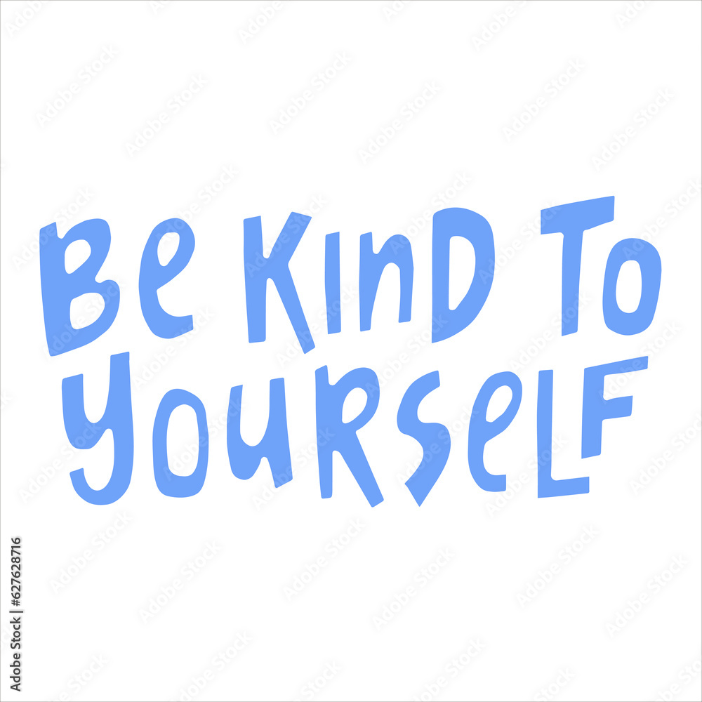 Be kind to yourself - hand-drawn quote. Creative lettering illustration for posters, cards, etc.