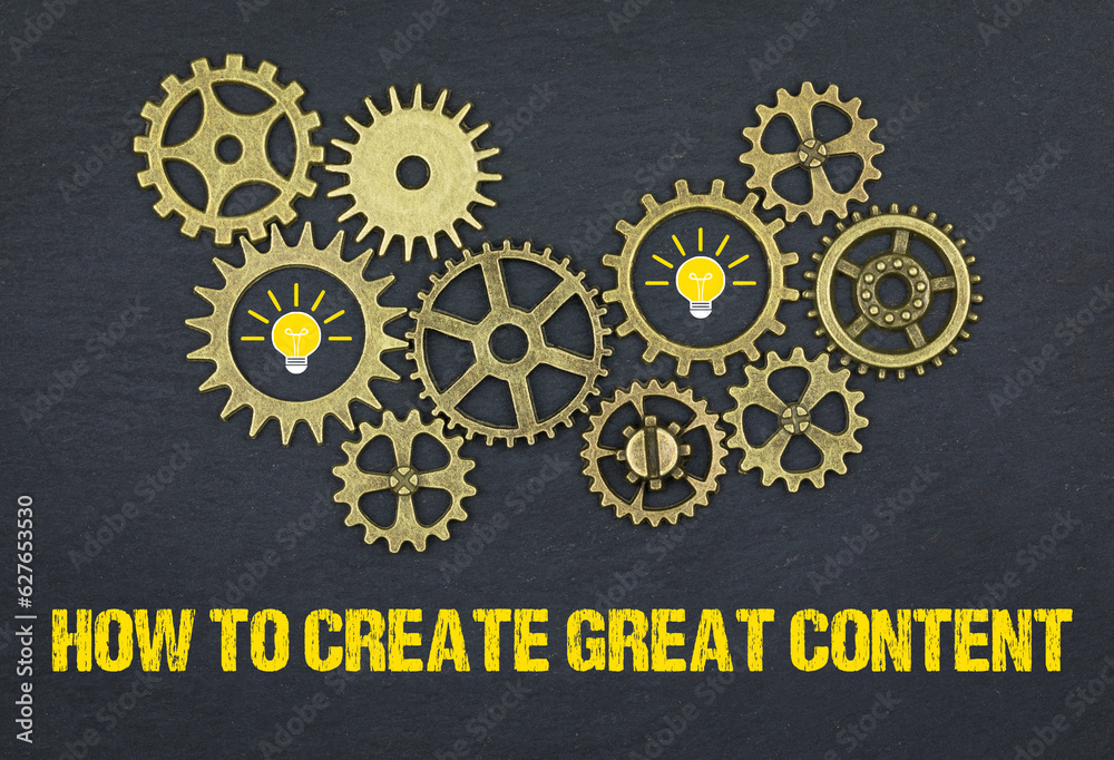 How to create great content	 - obrazy, fototapety, plakaty 