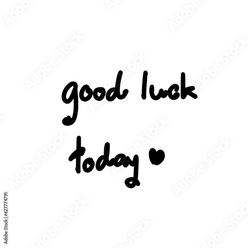 Good luck today