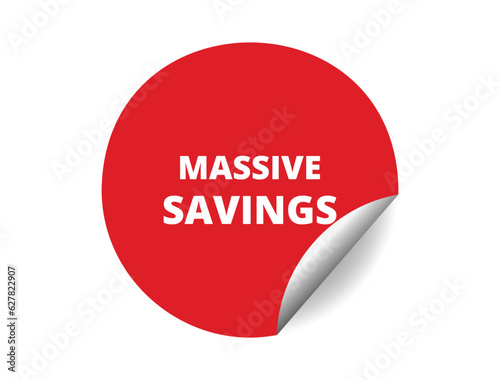 Massive savings round sticker sign. Massive savings circle sticker banner, badge symbol vector illustration.