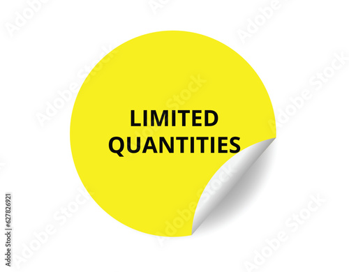 Limited quantities round sticker sign. Limited quantities circle sticker banner, badge symbol vector illustration.
