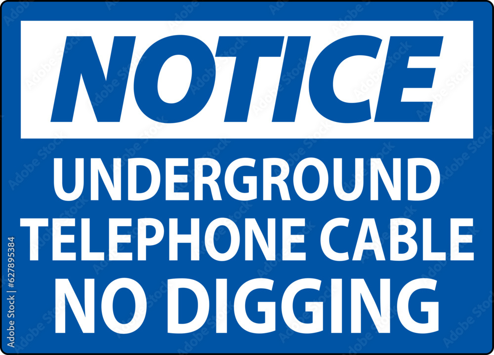 Notice Sign, Underground Telephone Cable No Digging Notice Sign, Underground Telephone Cable No Digging