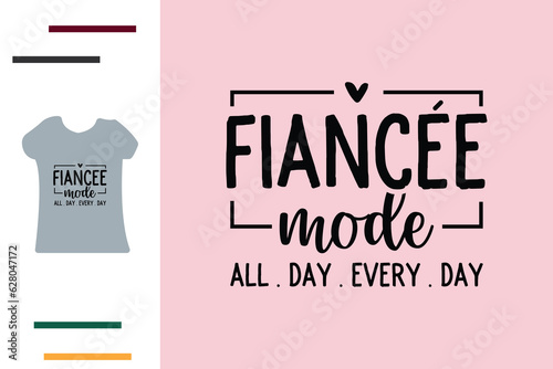 Fiancee mode t shirt design 