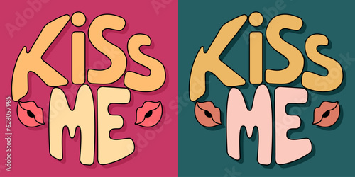Handwritten inscription kiss me in the form of a circle. Colorful cartoon vector design. Illustration for any purpose. Positive motivational or inspirational quote. Groovy cool vintage lettering.