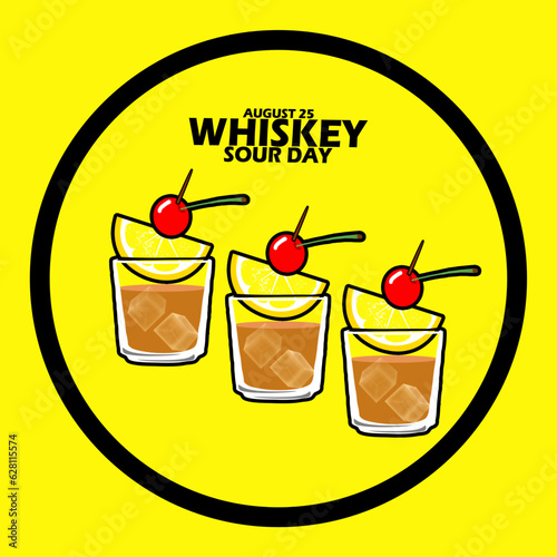 Some Whiskey Sour with sliced ​​citrus and cherry fruit on a glass, with bold text in circle frame on yellow background National Whiskey Sour Day on August 25