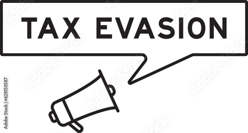 Megaphone icon with speech bubble in word tax evasion on white background