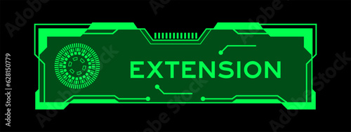 Green color of futuristic hud banner that have word extension on user interface screen on black background