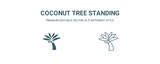 coconut tree standing icon. Filled and line coconut tree standing icon from nature collection. Outline vector isolated on white background. Editable coconut tree standing symbol