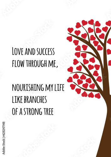 Half of woody plant with red hearts hanging on brown branch, quote affirmation love and success flow through me nourishing my life like branches of a strong tree