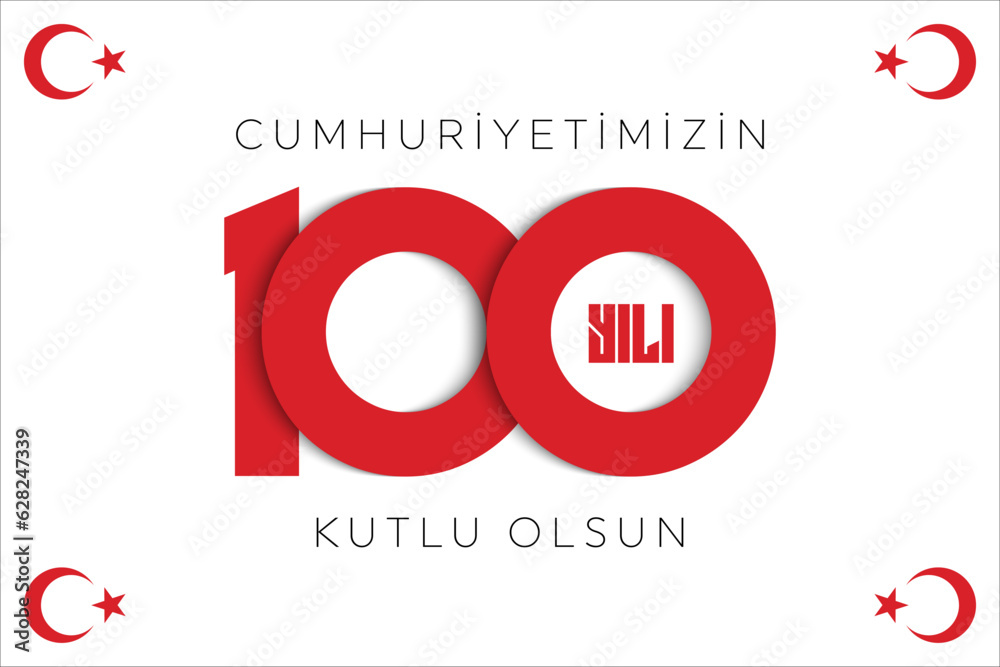 100th Year Of Turkish Republic. (Turkish: Cumhuriyetimiz 100 Yaşında ...