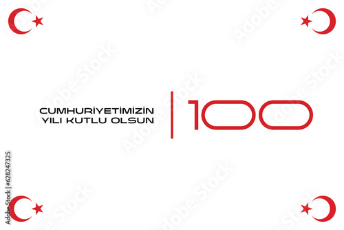 100th year of turkish republic. (Turkish: Cumhuriyetimiz 100 yaşında) The Republic of Turkey is 100 years old. Vector illustration, poster, celebration card, graphic, post and story design.