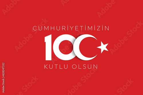 100th year of turkish republic. (Turkish: Cumhuriyetimiz 100 yaşında) The Republic of Turkey is 100 years old. Vector illustration, poster, celebration card, graphic, post and story design.