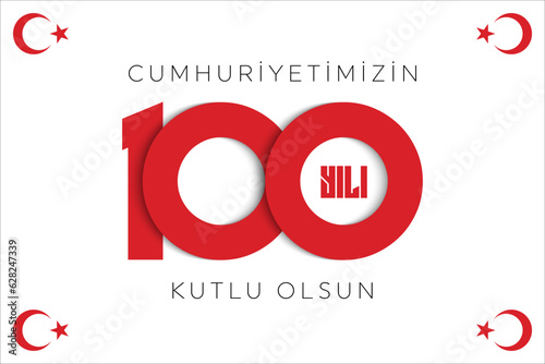 100th year of turkish republic. (Turkish: Cumhuriyetimiz 100 yaşında) The Republic of Turkey is 100 years old. Vector illustration, poster, celebration card, graphic, post and story design.