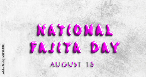 Happy National Fajita Day, August 18. Calendar of August Water Text Effect, design