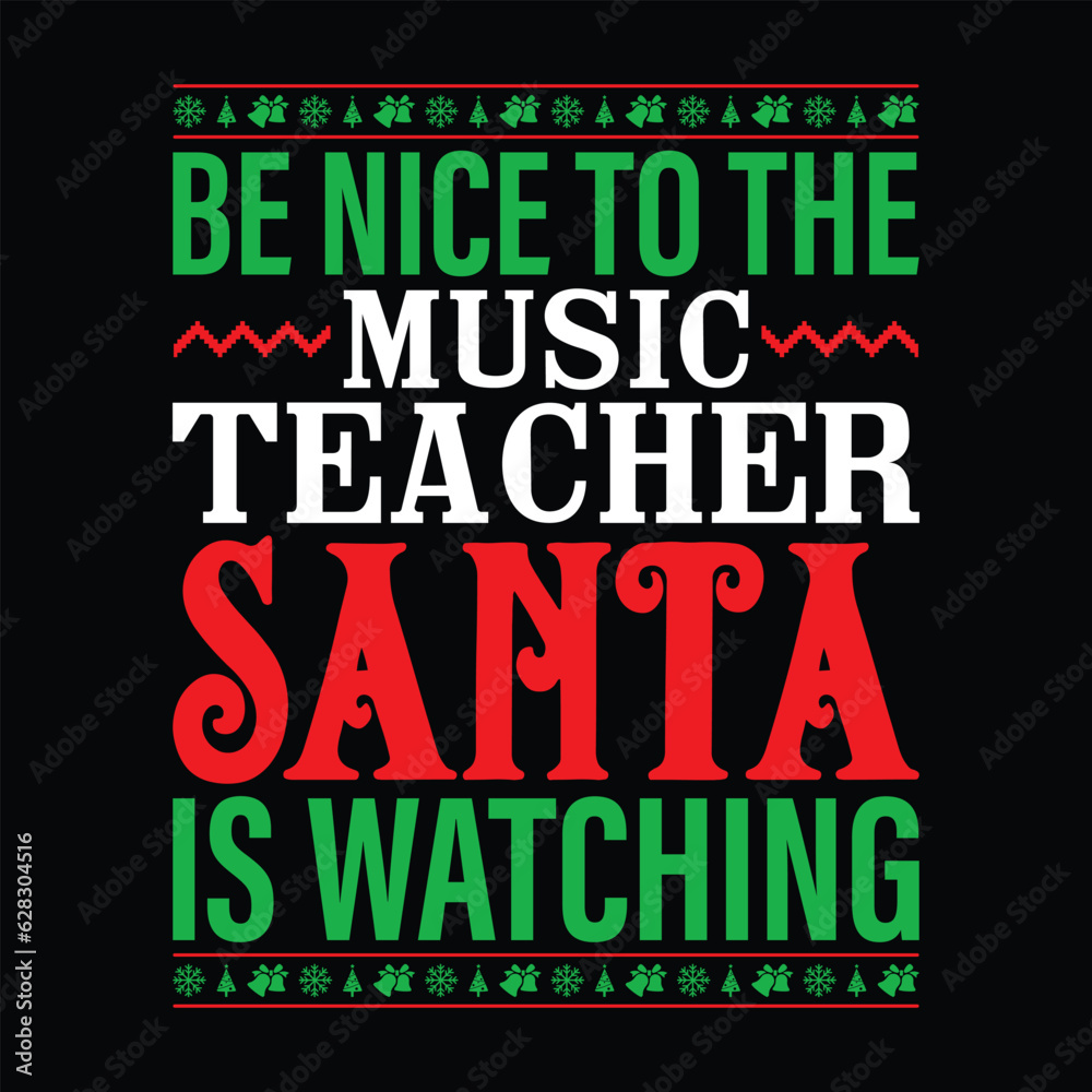 Be Nice To The Music Teacher Santa Is Watching T-shirt Design Be Nice To The Music Teacher Santa Is Watching T-shirt Design
