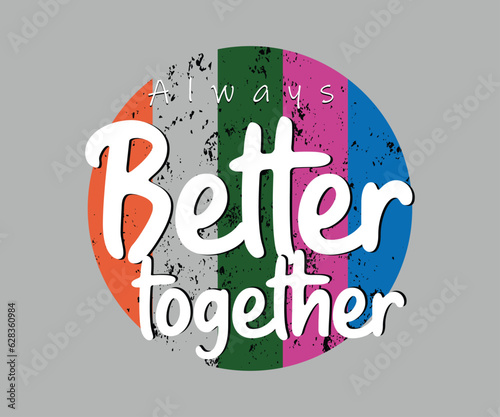 Better together letters design for print on t shirt, hoodie, sweatshirt, background, poster and Banner