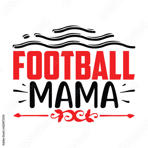 Football Mama  Football SVG T shirt Design Vector file.