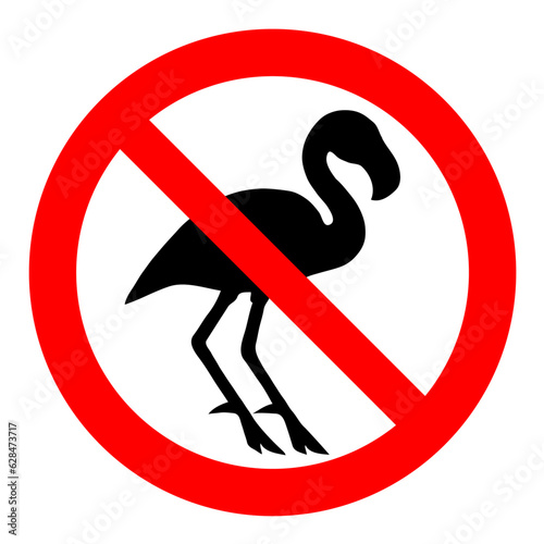 Flamingos not allowed - do not enter sign with flamingo bird silhouette. Birds forbidden sign.
