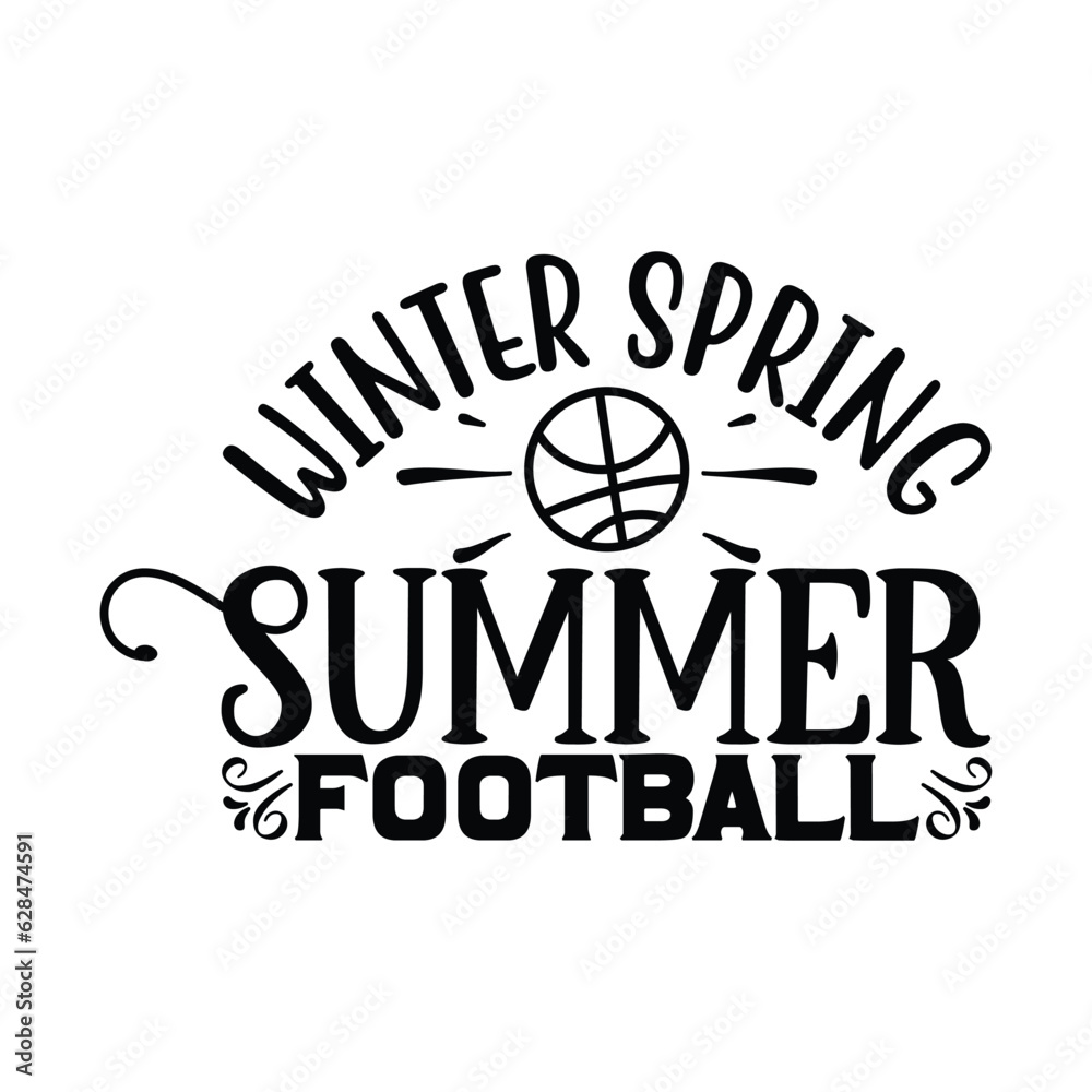 Winter Spring Summer Football, Football SVG T shirt Design Vector file.