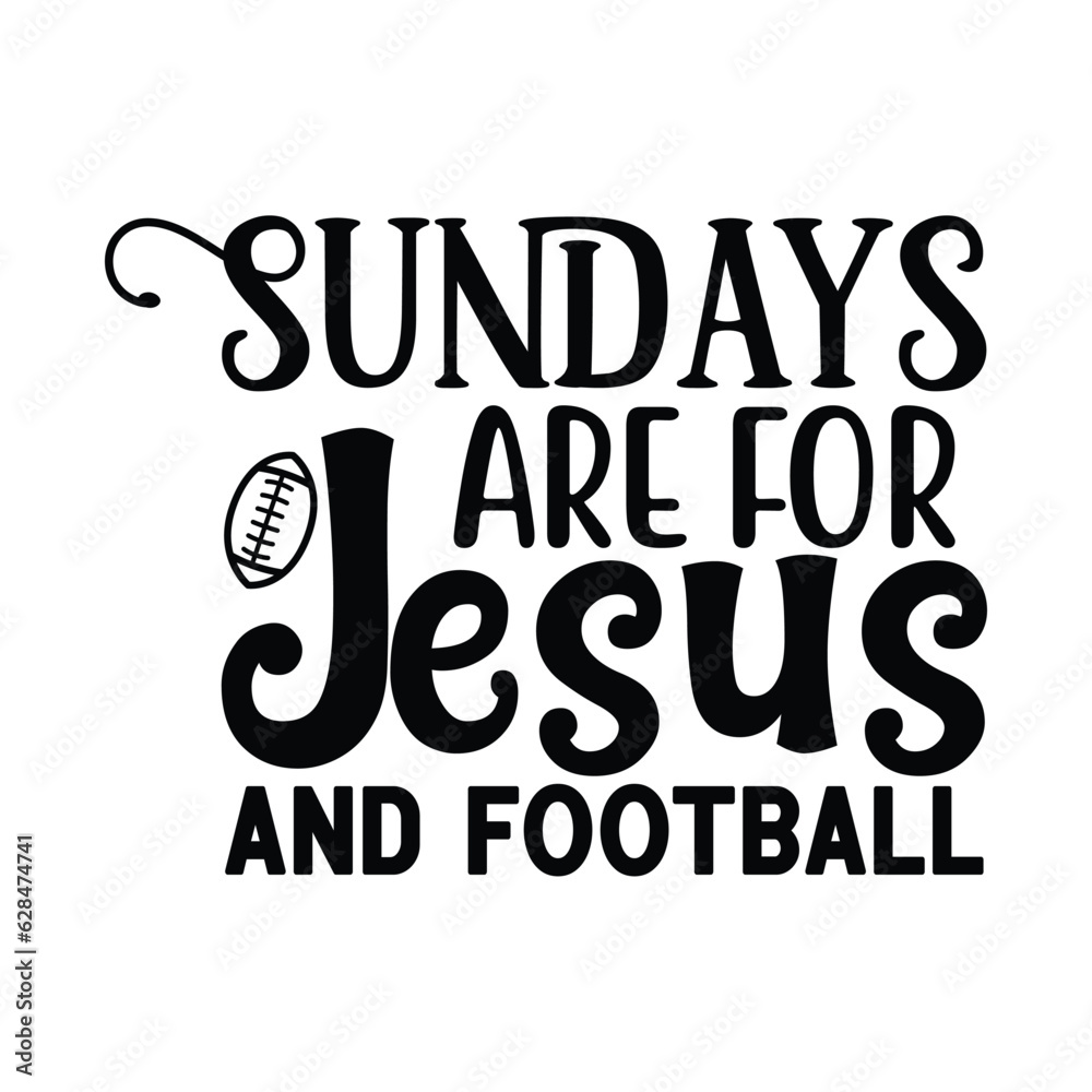 Fototapeta premium Sunday are for Jesus and Football, Football SVG T shirt Design Vector file.