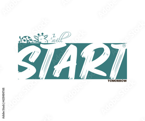 Slika na platnu will start tomorrow vector design for t shirt, banner, poster and other presenta