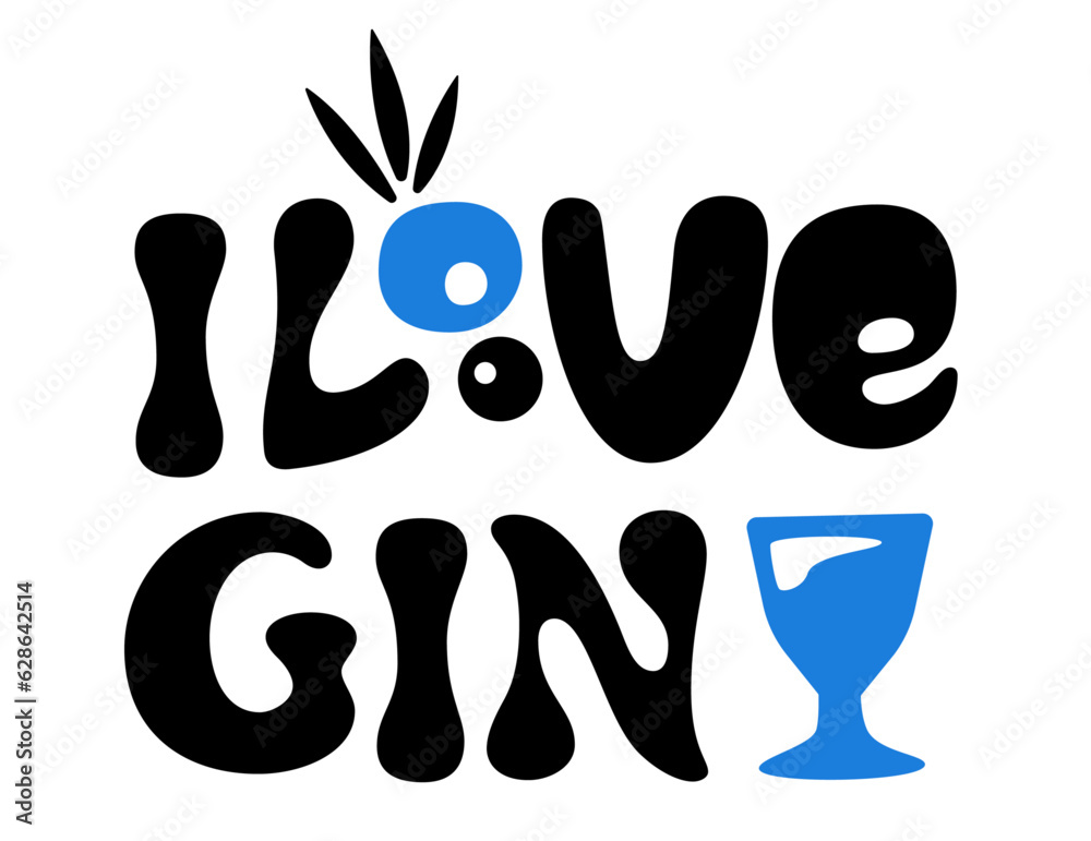 Obraz premium I love gin inscription. Lettering with juniper berry and gin glass for gin fans. Useful for printing bags, T-shirts, home decor, posters, cards. 