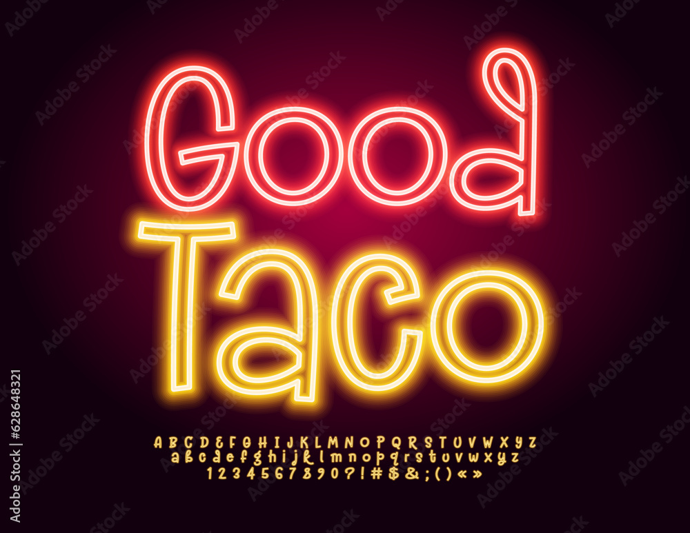 Vector marketing poster Good Taco. Trendy glowing Font. Neon set of artistic style Alphabet Letters, Numbers and Symbols Vector marketing poster Good Taco. Trendy glowing Font. Neon set of artistic style Alphabet Letters, Numbers and Symbols