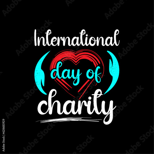 International day of charity t-shirt design. Very high professional luxury and creative. 5th September charity day.