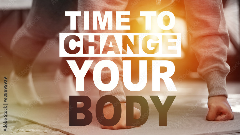 Time to change your body, text words typography written on workout background, life and health motivational inspirational poster Time to change your body, text words typography written on workout background, life and health motivational inspirational poster