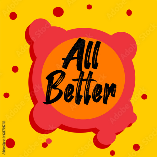 all  better, better, all , colorful background, yellow, orange, red, bubbles, vector illustration, vector, illustration,