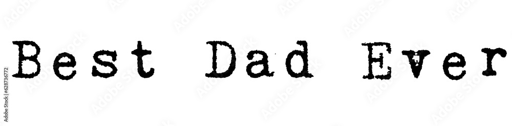 Digital png illustration of best dad ever text on transparent background Digital png illustration of best dad ever text on transparent background