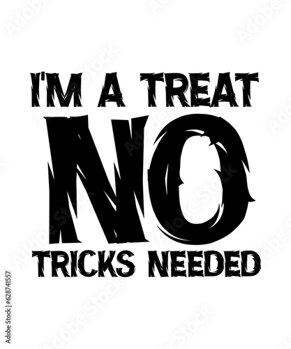 i,m a treat no tricks needed svg halloween t shirt.