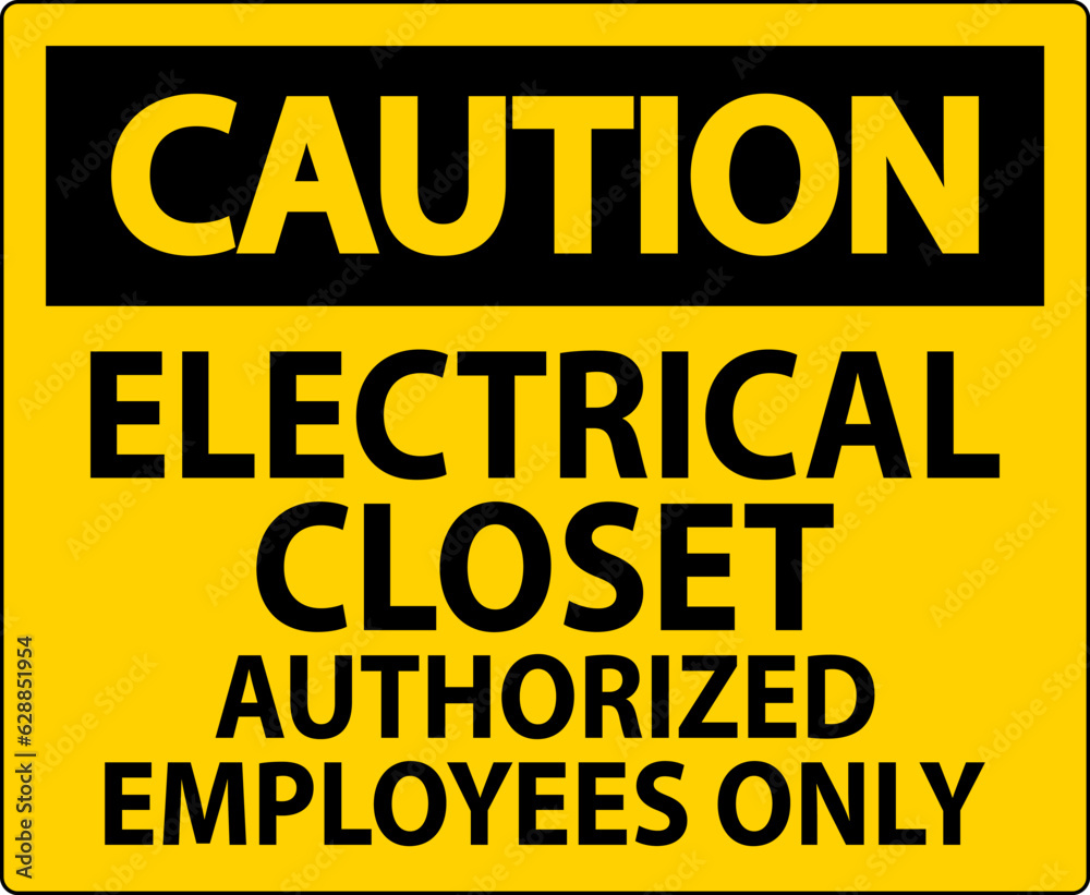 Caution Sign Electrical Closet - Authorized Employees Only
