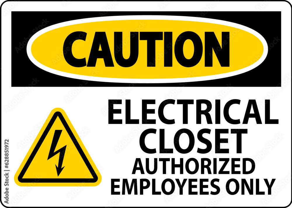 Caution Sign Electrical Closet - Authorized Employees Only Caution Sign Electrical Closet - Authorized Employees Only
