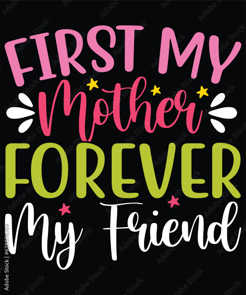 First my mother forever my friend First my mother forever my friend