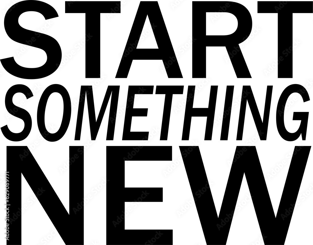 Digital png illustration of start something new text on transparent background