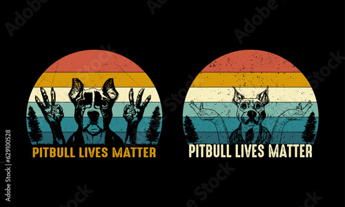 Pitbull lives matter-T shirt design.Pitbull Vector design.Vintage shirt. © Ranju